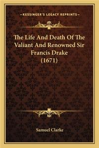 Life and Death of the Valiant and Renowned Sir Francis Drake (1671)