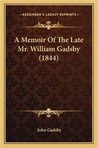 A Memoir Of The Late Mr. William Gadsby (1844)