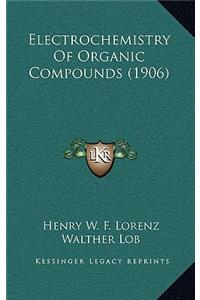 Electrochemistry of Organic Compounds (1906)