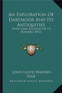 An Exploration Of Dartmoor And Its Antiquities