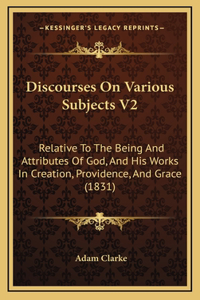 Discourses on Various Subjects V2