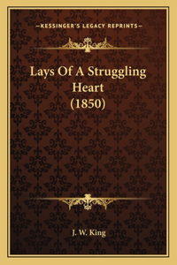 Lays Of A Struggling Heart (1850)