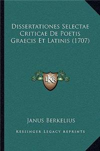 Dissertationes Selectae Criticae De Poetis Graecis Et Latinis (1707)