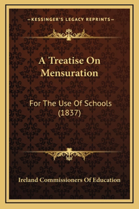 A Treatise On Mensuration