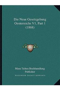 Die Neue Gesetzgebung Oesterreichs V1, Part 1 (1868)