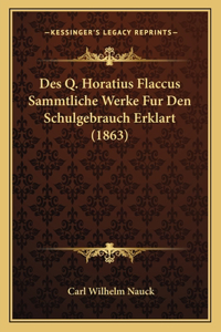 Des Q. Horatius Flaccus Sammtliche Werke Fur Den Schulgebrauch Erklart (1863)