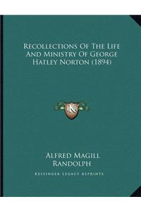 Recollections Of The Life And Ministry Of George Hatley Norton (1894)