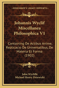 Johannis Wyclif Miscellanea Philosophica V1