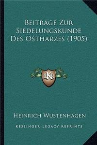 Beitrage Zur Siedelungskunde Des Ostharzes (1905)