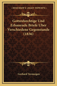 Gottesfurchtige Und Erbauende Briefe Uber Verschiedene Gegenstande (1836)