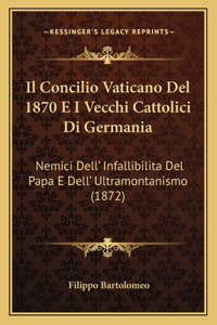 Il Concilio Vaticano del 1870 E I Vecchi Cattolici Di Germania