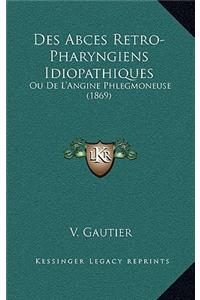 Des Abces Retro-Pharyngiens Idiopathiques