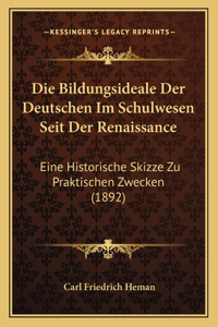 Die Bildungsideale Der Deutschen Im Schulwesen Seit Der Renaissance