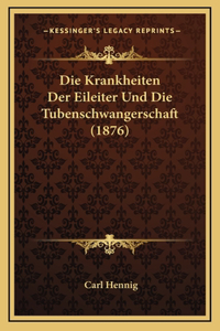 Die Krankheiten Der Eileiter Und Die Tubenschwangerschaft (1876)