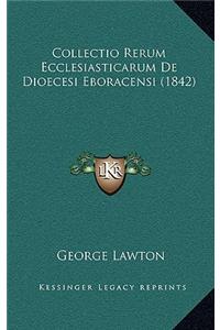 Collectio Rerum Ecclesiasticarum de Dioecesi Eboracensi (1842)