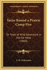 Yarns Round a Prairie Camp Fire