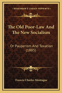 The Old Poor-Law And The New Socialism