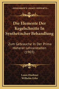 Die Elemente Der Kegelschnitte In Synthetischer Behandlung