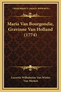 Maria Van Bourgondie, Gravinne Van Holland (1774)