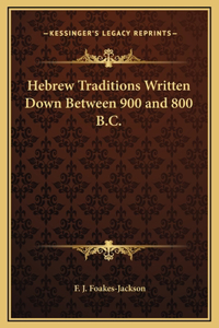 Hebrew Traditions Written Down Between 900 and 800 B.C.