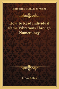 How To Read Individual Name Vibrations Through Numerology