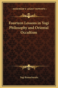 Fourteen Lessons in Yogi Philosophy and Oriental Occultism