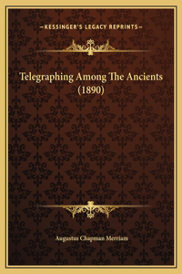 Telegraphing Among The Ancients (1890)