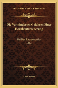 Die Verminderten Gefahren Einer Hornhautvereiterung: Bei Der Staarextraction (1862)