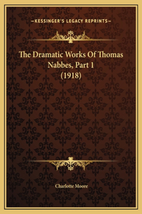 The Dramatic Works Of Thomas Nabbes, Part 1 (1918)