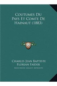 Coutumes Du Pays Et Comte De Hainaut (1883)