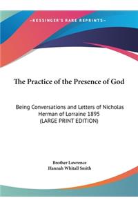 Practice of the Presence of God: Being Conversations and Letters of Nicholas Herman of Lorraine 1895 (LARGE PRINT EDITION)