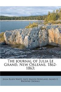 The Journal of Julia Le Grand, New Orleans, 1862-1863;