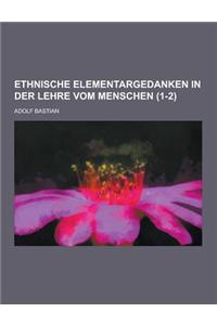 Ethnische Elementargedanken in Der Lehre Vom Menschen (1-2)