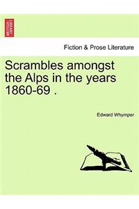 Scrambles Amongst the Alps in the Years 1860-69 .