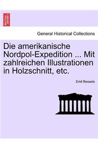 amerikanische Nordpol-Expedition ... Mit zahlreichen Illustrationen in Holzschnitt, etc.