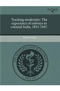 Tracking Modernity: The Experience of Railways in Colonial India