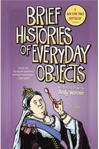 Brief Histories of Everyday Objects