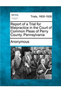 Report of a Trial for Malpractice in the Court of Common Pleas of Perry County, Pennsylvania