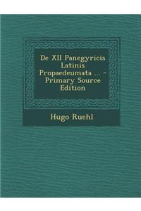 de XII Panegyricis Latinis Propaedeumata ...