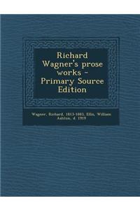 Richard Wagner's Prose Works