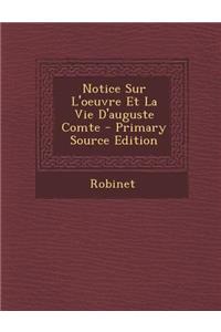 Notice Sur L'Oeuvre Et La Vie D'Auguste Comte