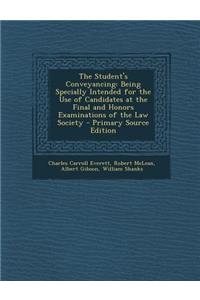 The Student's Conveyancing: Being Specially Intended for the Use of Candidates at the Final and Honors Examinations of the Law Society