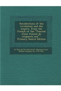 Recollections of the Revolution and the Empire, from the French of the Journal D'Une Femme de Cinquante ANS