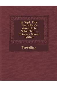 Q. Sept. Flor. Tertullian's sämmtliche Schriften.