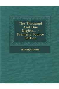 The Thousand and One Nights... - Primary Source Edition