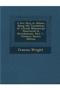 A Few Days in Athens, Being the Translation of a Greek Manuscript Discovered in Herculaneum, Part 1