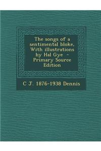 The Songs of a Sentimental Bloke, with Illustrations by Hal Gye - Primary Source Edition