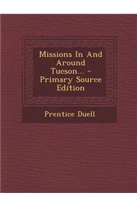 Missions in and Around Tucson...