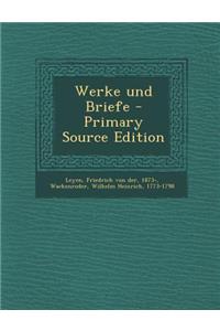 Werke Und Briefe - Primary Source Edition