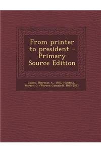 From Printer to President - Primary Source Edition